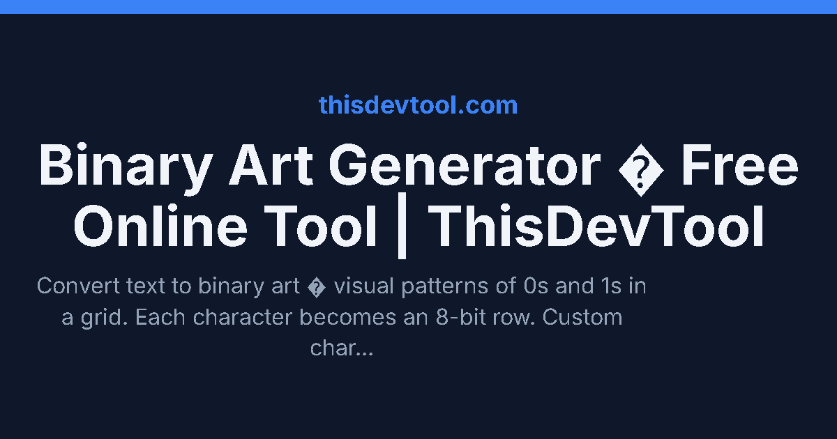 Binary Art Generator - Text to 0s & 1s | ThisDevTool